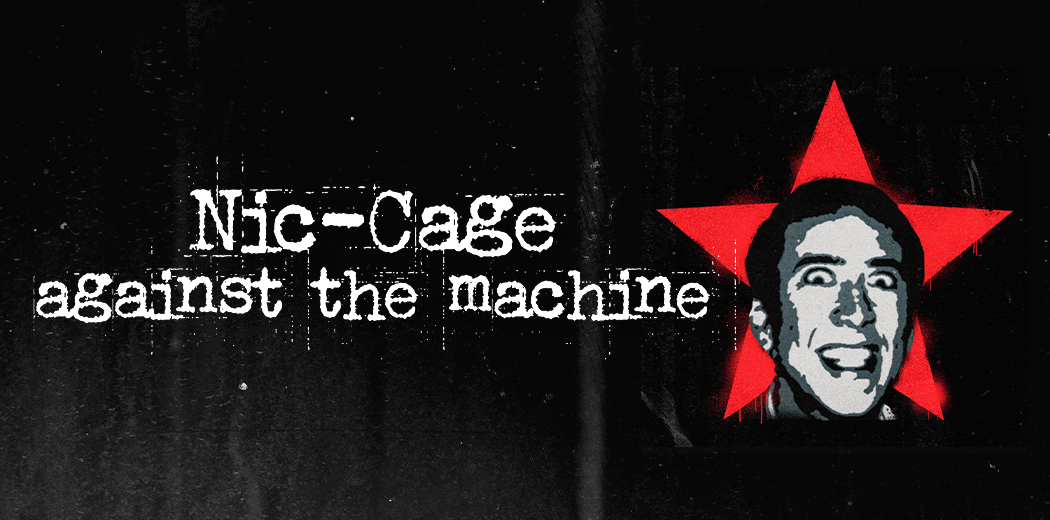 Nic Cage Against The Machine