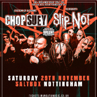 Chop Suey & SlipNot