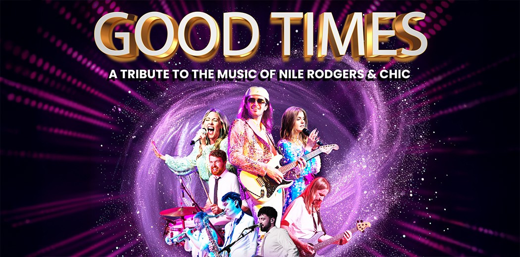 Good Times - A Tribute to the Music of Nile Rodgers & Chic