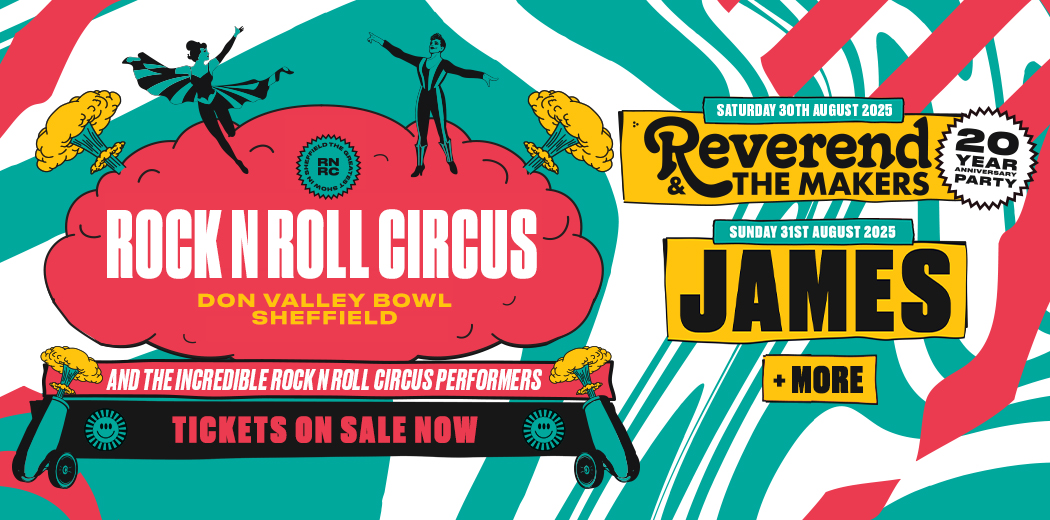 Rock N Roll Circus 2025: Reverend & The Makers + James
