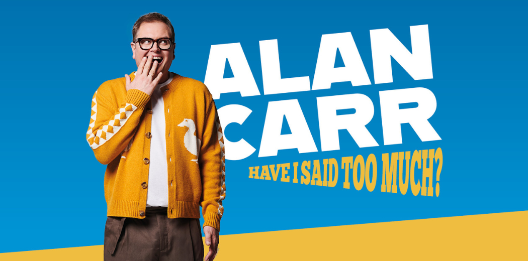Alan Carr: Have I Said Too Much