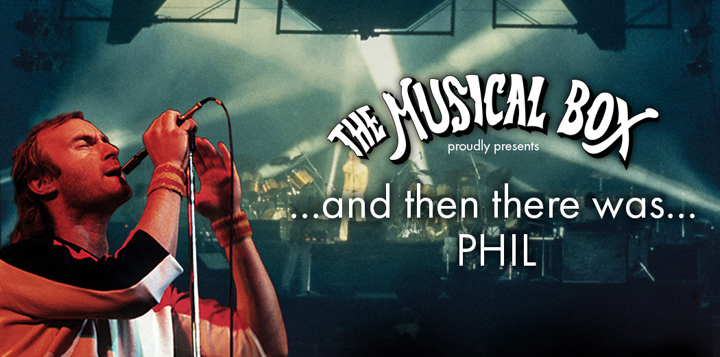 The Musical Box and Then There Was...Phil