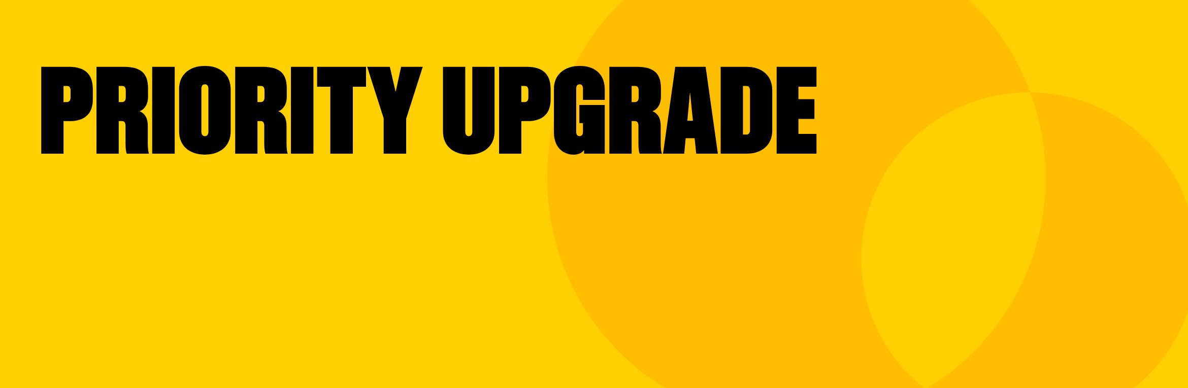 PRIORITY UPGRADE